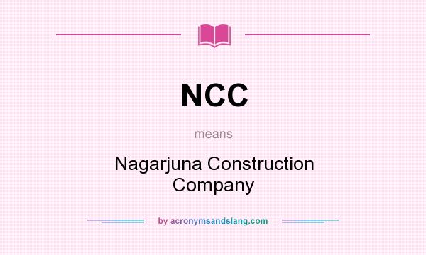 What does NCC mean? It stands for Nagarjuna Construction Company