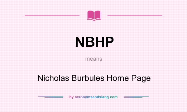 What does NBHP mean? It stands for Nicholas Burbules Home Page
