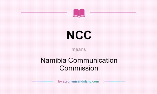 What does NCC mean? It stands for Namibia Communication Commission