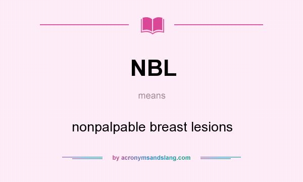 What does NBL mean? It stands for nonpalpable breast lesions