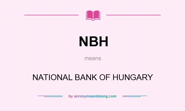What does NBH mean? It stands for NATIONAL BANK OF HUNGARY
