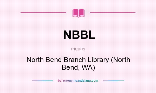 What does NBBL mean? It stands for North Bend Branch Library (North Bend, WA)