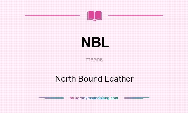 What does NBL mean? It stands for North Bound Leather