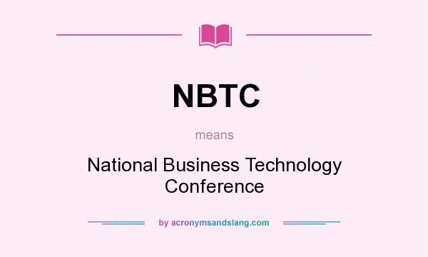 What does NBTC mean? It stands for National Business Technology Conference