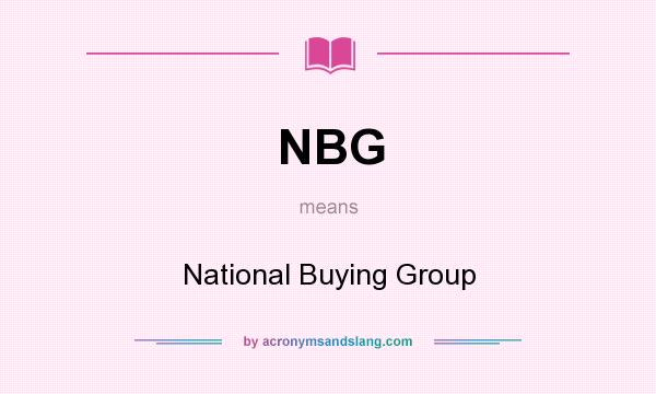 What does NBG mean? It stands for National Buying Group