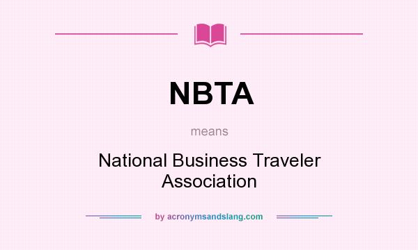 What does NBTA mean? It stands for National Business Traveler Association