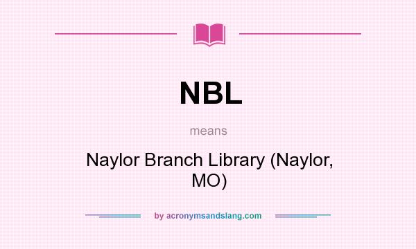 What does NBL mean? It stands for Naylor Branch Library (Naylor, MO)