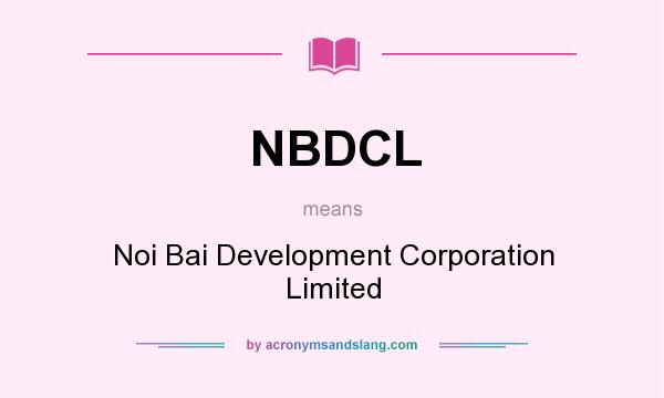 What does NBDCL mean? It stands for Noi Bai Development Corporation Limited