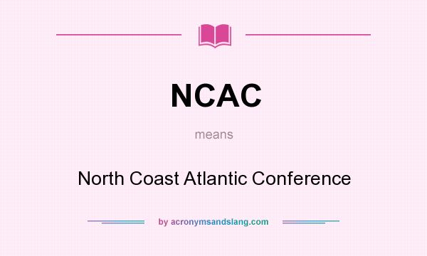 What does NCAC mean? It stands for North Coast Atlantic Conference
