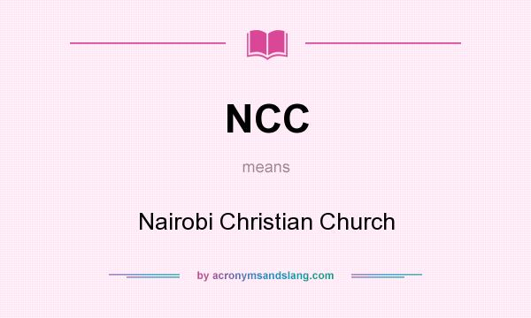 What does NCC mean? It stands for Nairobi Christian Church