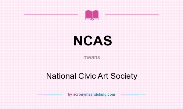 What does NCAS mean? It stands for National Civic Art Society