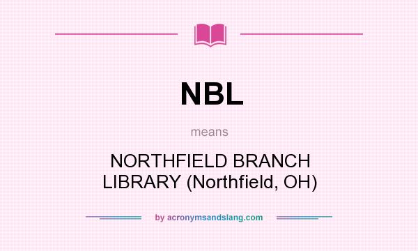 What does NBL mean? It stands for NORTHFIELD BRANCH LIBRARY (Northfield, OH)