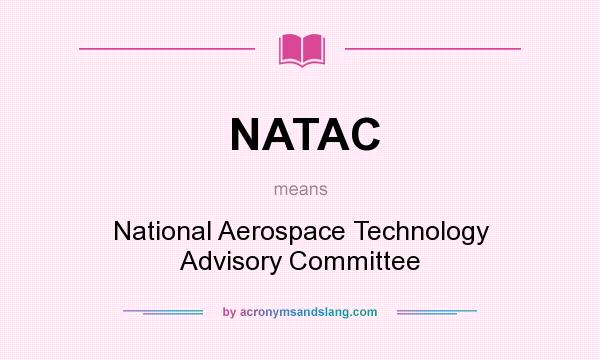 What does NATAC mean? It stands for National Aerospace Technology Advisory Committee