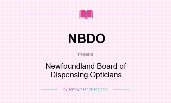 What does NBDO mean? It stands for Newfoundland Board of Dispensing Opticians
