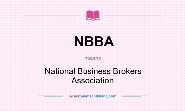What does NBBA mean? It stands for National Business Brokers Association