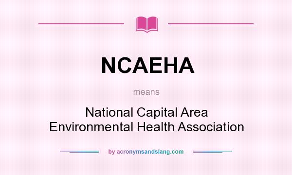 What does NCAEHA mean? It stands for National Capital Area Environmental Health Association