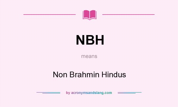 What does NBH mean? It stands for Non Brahmin Hindus
