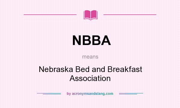What does NBBA mean? It stands for Nebraska Bed and Breakfast Association