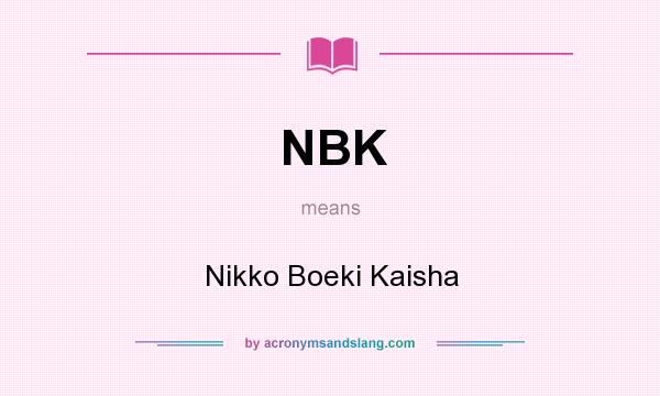What does NBK mean? It stands for Nikko Boeki Kaisha