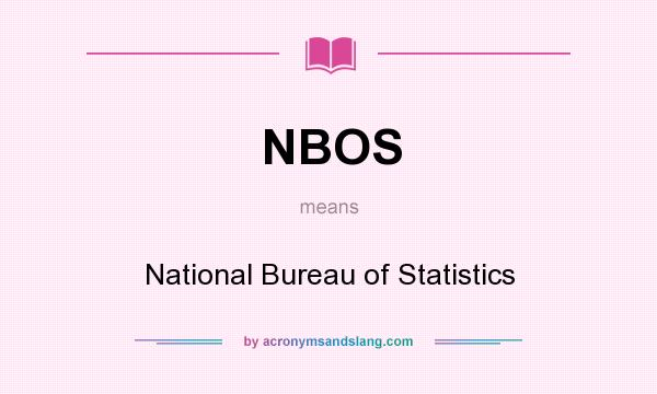 What does NBOS mean? It stands for National Bureau of Statistics