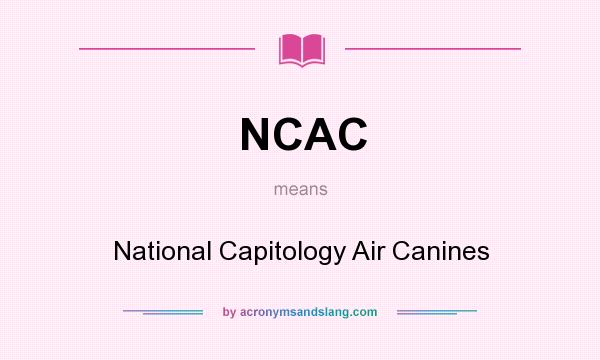 What does NCAC mean? It stands for National Capitology Air Canines