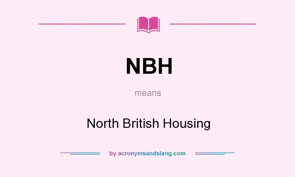 What does NBH mean? It stands for North British Housing
