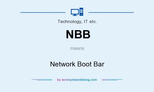 What does NBB mean? It stands for Network Boot Bar