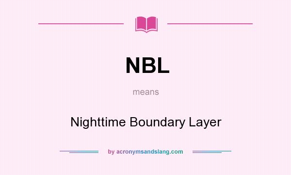 What does NBL mean? It stands for Nighttime Boundary Layer
