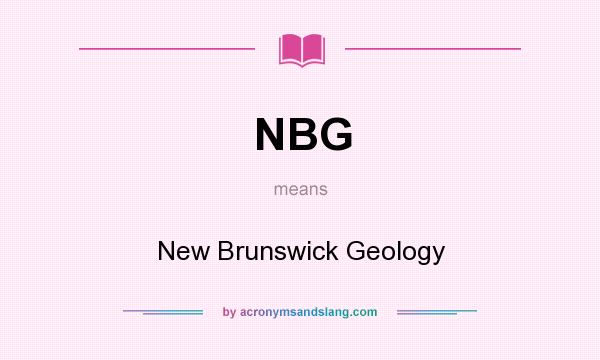 What does NBG mean? It stands for New Brunswick Geology