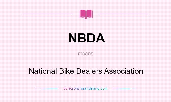 What does NBDA mean? It stands for National Bike Dealers Association