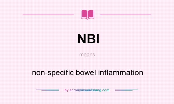 What does NBI mean? It stands for non-specific bowel inflammation