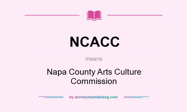 What does NCACC mean? It stands for Napa County Arts Culture Commission
