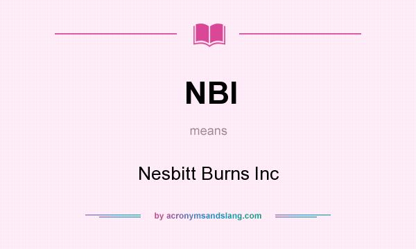 What does NBI mean? It stands for Nesbitt Burns Inc