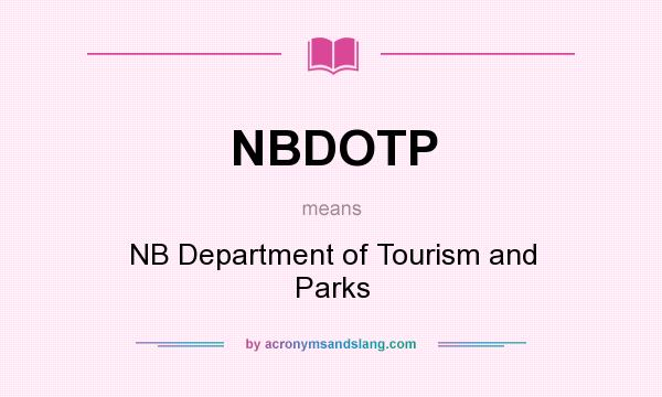 What does NBDOTP mean? It stands for NB Department of Tourism and Parks