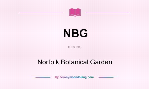 What does NBG mean? It stands for Norfolk Botanical Garden