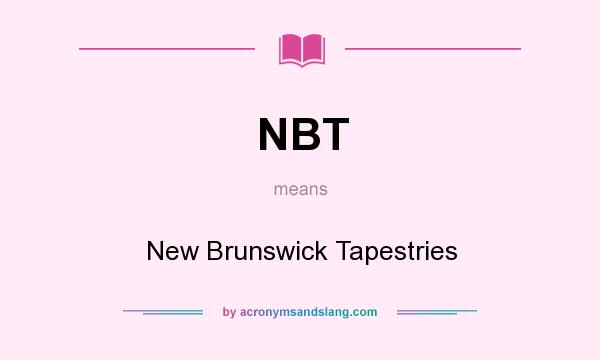 What does NBT mean? It stands for New Brunswick Tapestries