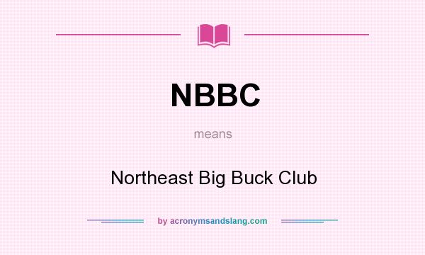 What does NBBC mean? It stands for Northeast Big Buck Club