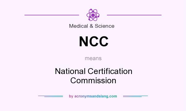 What does NCC mean? It stands for National Certification Commission