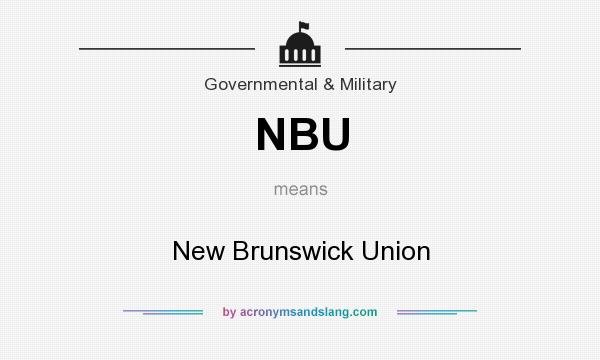 What does NBU mean? It stands for New Brunswick Union
