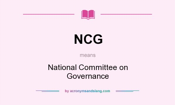 What does NCG mean? It stands for National Committee on Governance