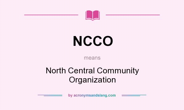 What does NCCO mean? It stands for North Central Community Organization