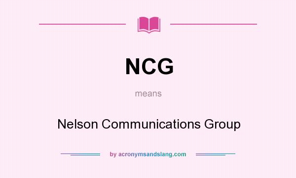 What does NCG mean? It stands for Nelson Communications Group