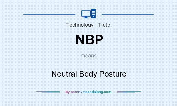 What does NBP mean? It stands for Neutral Body Posture
