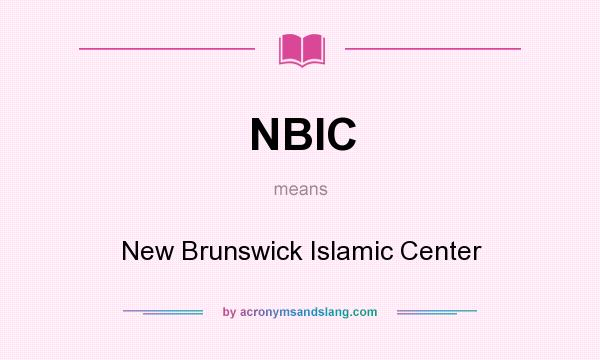 What does NBIC mean? It stands for New Brunswick Islamic Center