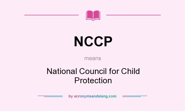 What does NCCP mean? It stands for National Council for Child Protection