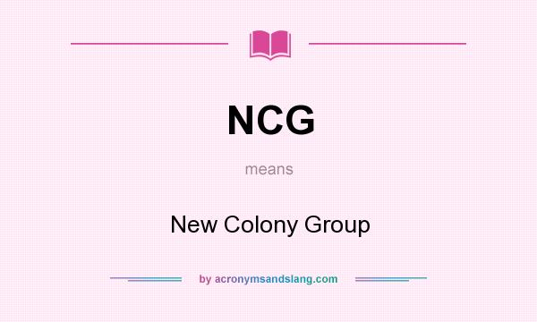 What does NCG mean? It stands for New Colony Group