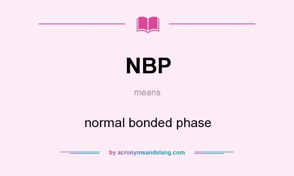What does NBP mean? It stands for normal bonded phase