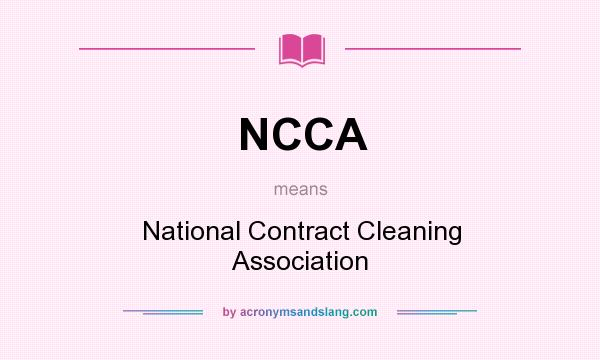 What does NCCA mean? It stands for National Contract Cleaning Association