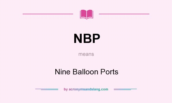 What does NBP mean? It stands for Nine Balloon Ports