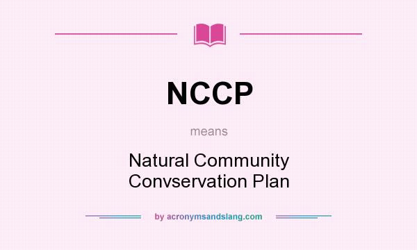 What does NCCP mean? It stands for Natural Community Convservation Plan